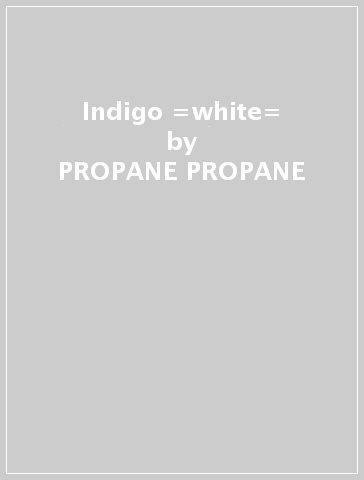 Indigo =white= - PROPANE PROPANE