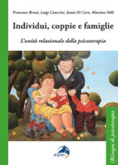 Individui, coppie e famiglie. L unità relazionale della psicoterapia