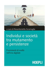 Individui e società tra mutamento e persistenze. Frammenti di realtà nell