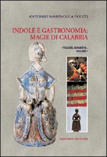 Indole e gastronomia: magie di Calabria - Antonio Marincola Politi