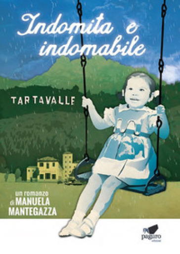 Indomita e indomabile - Manuela Mantegazza