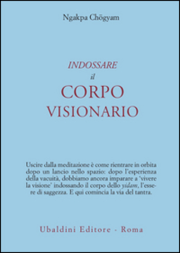 Indossare il corpo visionario - Ngakpa Chogyam