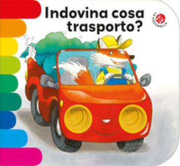 Indovina cosa trasporto? Nuova ediz. - Giovanna Mantegazza - Cristina Mesturini