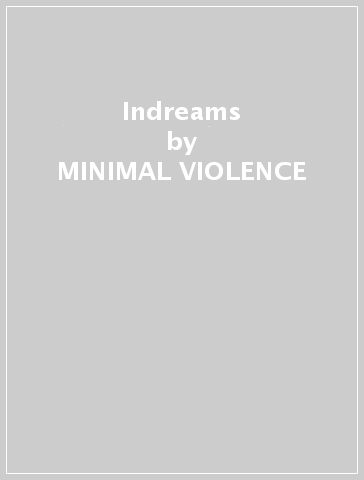 Indreams - MINIMAL VIOLENCE