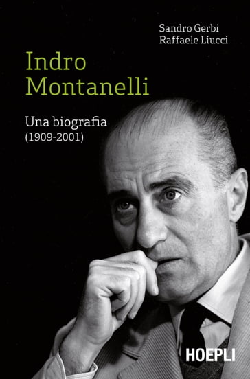 Indro Montanelli - Raffaele Liucci - Sandro Gerbi