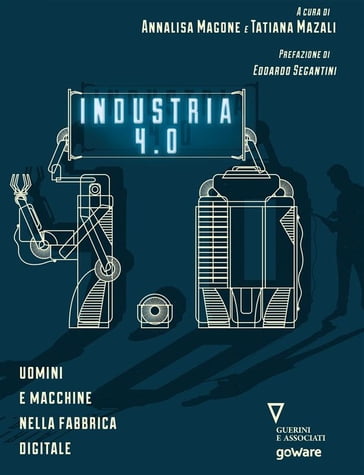 Industria 4.0. Uomini e macchine nella fabbrica digitale - a cura di Annalisa Magone e Tatiana Mazali
