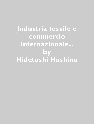 Industria tessile e commercio internazionale nella Firenze del tardo Medioevo - Hidetoshi Hoshino