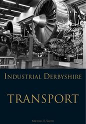 Industrial Derbyshire - Transport