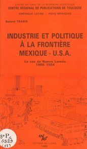 Industrie et politique à la frontière Mexique-USA : le cas de Nuevo-Laredo, 1966-1984