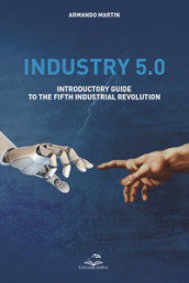 Industry 5.0. Introductory guide to the fifth industrial revolution