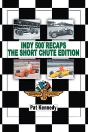 Indy 500 Recaps the Short Chute Edition