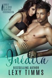 Inédita - Libro 2 de la Serie Identidad Desconocida