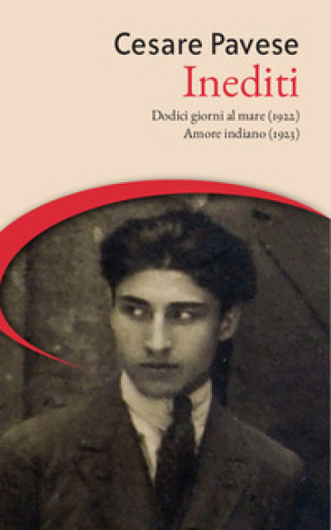 Inediti: Dodici giorni al mare (1922)-Amore indiano (1923) - Cesare Pavese