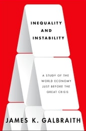 Inequality and Instability:A Study of the World Economy Just Before the Great Crisis
