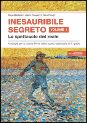 Inesauribile segreto. Per la Scuola media. Vol. 1: Lo spettacolo del reale