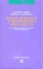 Infant Research e trattamento degli adulti. Un modello sistemico-diadico delle interazioni