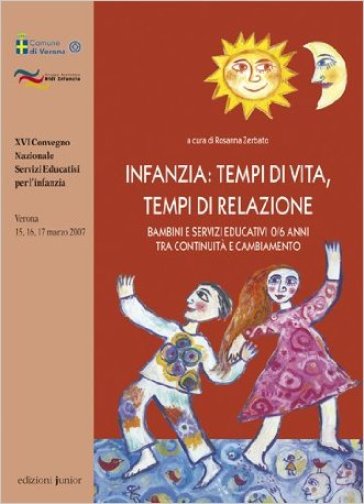 Infanzia. Tempi di vita. Tempi di relazione. Bambini e servizi educativi dai 0 ai 6 anni tra continuità e cambiamento