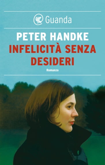 Infelicità senza desideri - Peter Handke