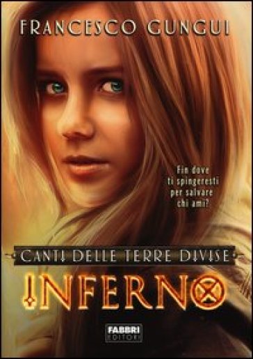 Inferno. Canti delle terre divise - Francesco Gungui