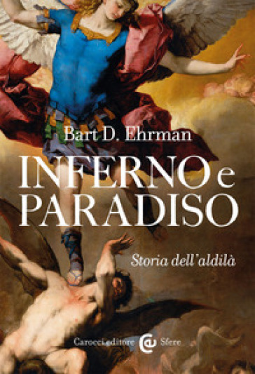 Inferno e paradiso. Storia dell'aldilà - Bart D. Ehrman
