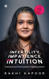 Infertility, Impatience and Intuition