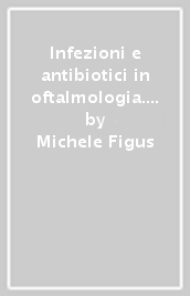 Infezioni e antibiotici in oftalmologia. Domande e risposte