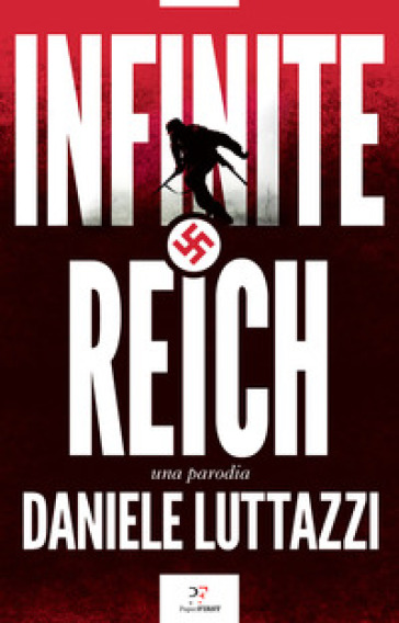 Infinite Reich. Una parodia - Daniele Luttazzi