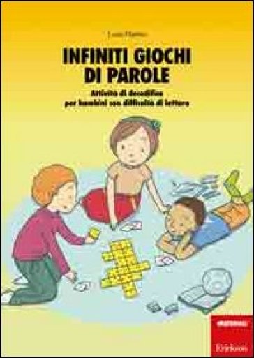 Infiniti giochi di parole. Attività di decodifica per bambini con difficoltà di lettura - Luisa Martini