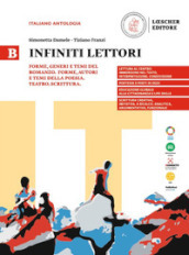 Infiniti lettori. B. Forme, generi e temi del romanzo. Forme, generi e temi della poesia. Teatro. Scrittura. Per le Scuole superiori