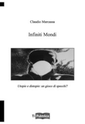 Infiniti mondi. Utopie e distopie: un gioco di specchi?