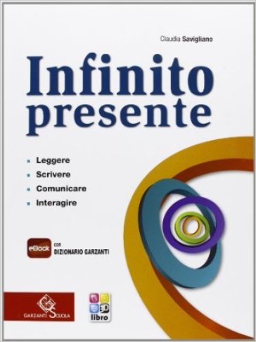 Infinito presente. Per le Scuole superiori. Con e-book. Con espansione online - Claudia Savigliano