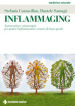 Inflammaging. Nutraceutica e micoterapia per gestire l infiammazione cronica di basso grado