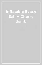 Inflatable Beach Ball - Cherry Bomb