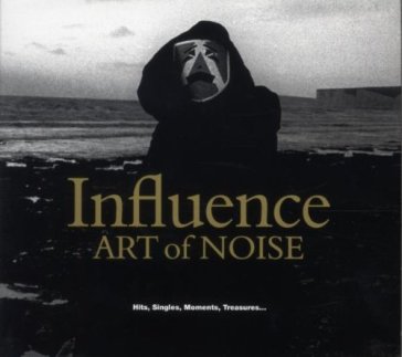 Influence - hits, singles, moments - Art of Noise