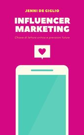 Influencer Marketing - Chiave di lettura critica e previsioni future