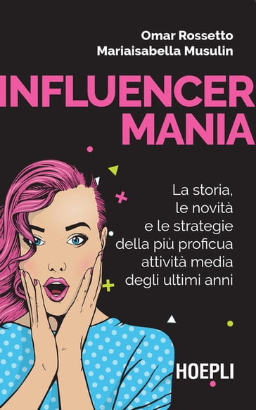 Influencermania - Mariaisabella Musulin - Omar Rossetto