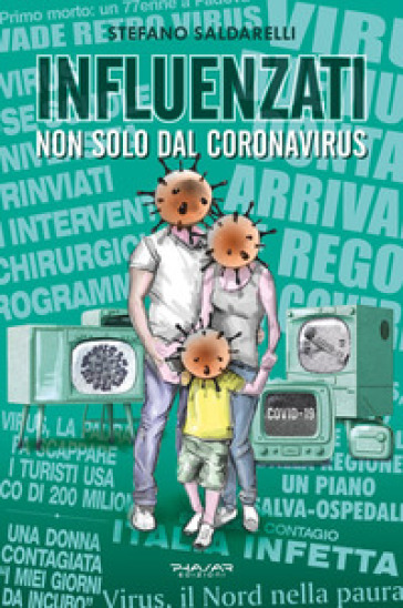 Influenzati. Non solo dal Coronavirus - Stefano Saldarelli