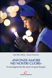 «Infondi amore nei nostri cuori». Il coinvolgimento dei sensi nei gesti liturgici