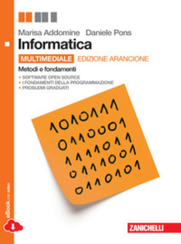 Informatica. Metodi e fondamenti. Ediz. arancione. Per le Scuole superiori. Con e-book. Con espansione online. Con DVD-ROM - Marisa Addomine - Daniele Pons