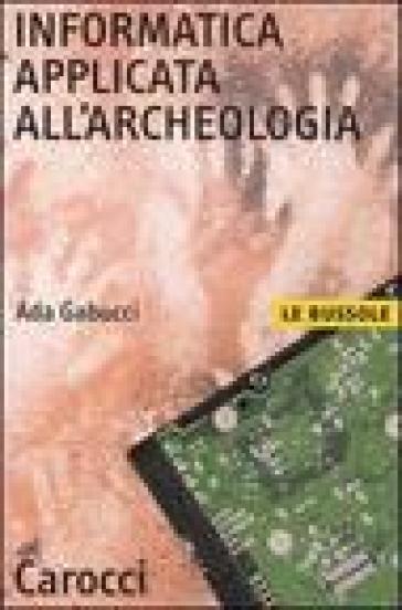 Informatica applicata all'archeologia - Ada Gabucci