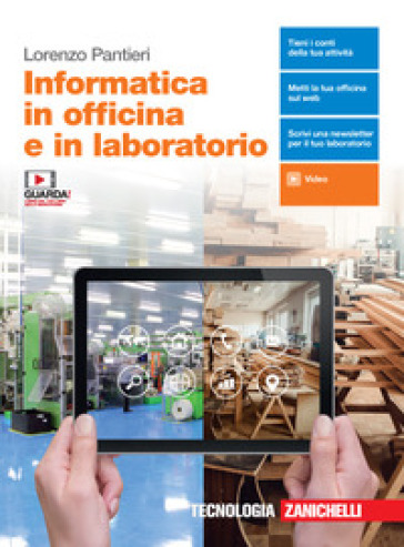 Informatica in officina e in laboratorio. Per le Scuole superiori. Con e-book. Con espansione online - Lorenzo Pantieri