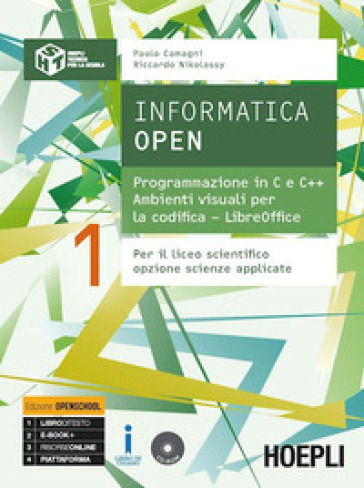 Informatica open. Programmazione in C e C++-Ambienti visuali per la codifica-LibreOffice. Per i Licei scientifici. Con e-book. Con espansione online. Vol. 1 - Paolo Camagni - Riccardo Nikolassy