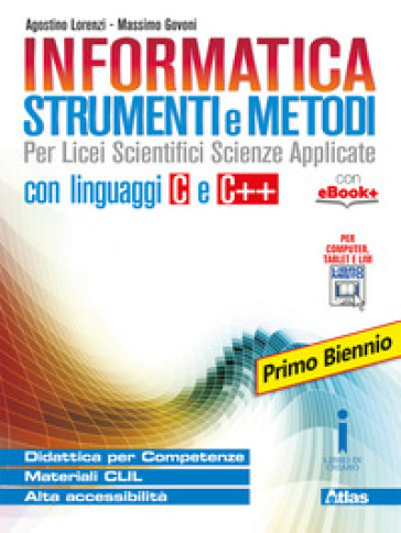 Informatica strumenti e metodi. Per il primo biennio delle Scuole superiori. Con e-book. Con espansione online - Agostino Lorenzi - Massimo Govoni