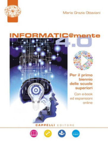 Informatic@mente 4.0. Per il biennio delle Scuole superiori. Con ebook. Con espansione online. Con DVD-ROM - Maria Grazia Ottaviani