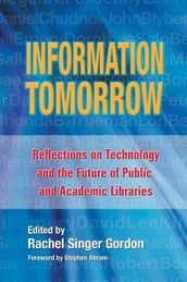 Information Tomorrow: Reflections on Technology and the Future of Public and Academic Libraries