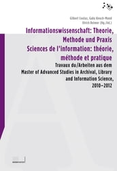 Informationswissenschaft: Theorie, Methode und Praxis / Sciences de l information: théorie, méthode et pratique