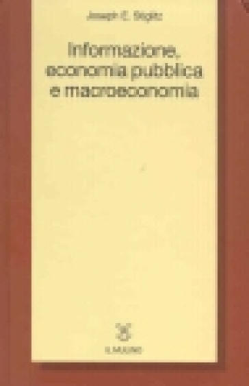 Informazione, economia pubblica e macroeconomia - Joseph E. Stiglitz