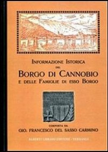 Informazione istorica del borgo di Cannobio delle famiglie di esso borgo (rist. anast.) - Francesco C. Del Sasso