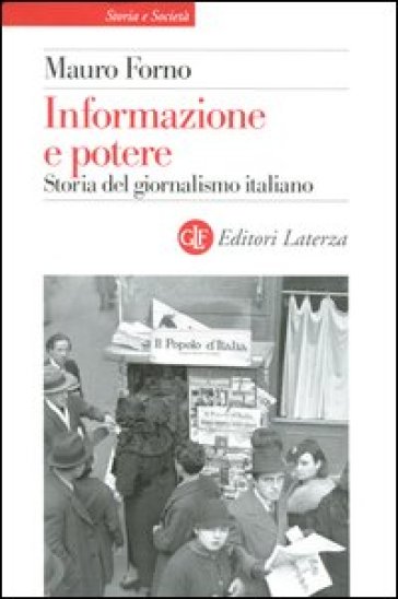 Informazione e potere. Storia del giornalismo italiano - Mauro Forno