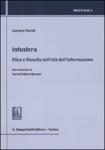 Infosfera. Etica e filosofia nell'età dell'informazione - Luciano Floridi